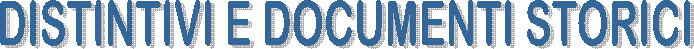 DISTINTIVI E DOCUMENTI STORICI